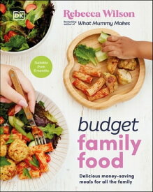 Budget Family Food Delicious Money-Saving Meals for All the Family【電子書籍】[ Rebecca Wilson ]