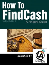 How To Find Cash【電子書籍】[ Don Lokke Jr ]