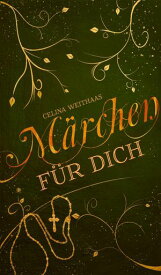 M?rchen f?r Dich【電子書籍】[ Celina Weithaas ]
