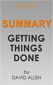 Summary: Getting Things Done by David Allen【電子書籍】[ BookSuma ]
