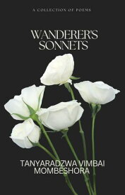 Wanderer's Sonnets 【電子書籍】[ Tanyaradzwa Vimbai Mombeshora ]