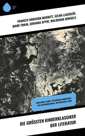 Die gr??ten Kinderklassiker der Literatur Pinocchio, Bambi, Peterchens Mondfahrt, Das Dschungelbuch, Nesth?kchen, Heidi【電子書籍】[ Frances Hodgson Burnett ]