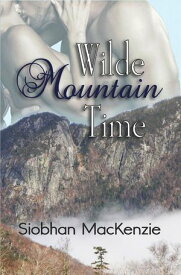 Wilde Mountain Time【電子書籍】[ Siobhan MacKenzie ]