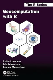 Geocomputation with R【電子書籍】[ Robin Lovelace ]