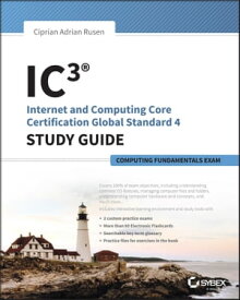 IC3: Internet and Computing Core Certification Computing Fundamentals Study Guide【電子書籍】[ Ciprian Adrian Rusen ]