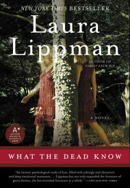 What the Dead Know A Novel【電子書籍】[ Laura Lippman ]