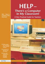 Help--There's a Computer in My Classroom!【電子書籍】[ Alison Ball ]