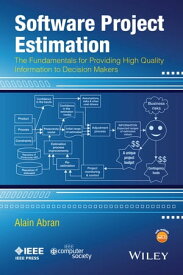 Software Project Estimation The Fundamentals for Providing High Quality Information to Decision Makers【電子書籍】[ Alain Abran ]
