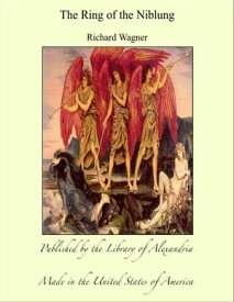 The Ring of the Niblung【電子書籍】[ Richard Wagner ]