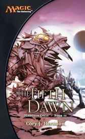 The Fifth Dawn Mirrodin Cycle, Book III【電子書籍】[ Cory Herndon ]
