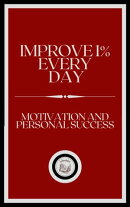 IMPROVE 1% EVERY DAY: MOTIVATION AND PERSONAL SUCCESS
