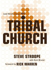 Tribal Church: Lead Small. Impact Big. Lead Small. Impact Big.【電子書籍】[ Steve Stroope ]