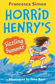 Horrid Henry's Sizzling Summer【電子書籍】[ Francesca Simon ]