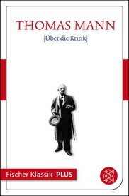 ?ber die Kritik Text【電子書籍】[ Thomas Mann ]