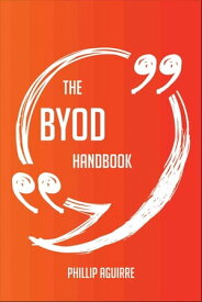 The Byod Handbook - Everything You Need To Know About Byod【電子書籍】[ Phillip Aguirre ]