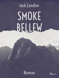 Smoke Bellew【電子書籍】[ Jack London ]