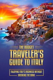The Budget Traveler's Guide to Italy The Budget Traveler's Guides, #1【電子書籍】[ Joeri Van Overloop ]
