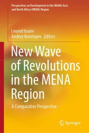 New Wave of Revolutions in the MENA Region A Comparative Perspective【電子書籍】