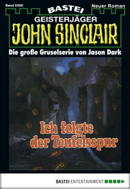 John Sinclair 390 Ich folgte der Teufelsspur (1. Teil)【電子書籍】[ Jason Dark ]
