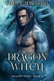 Dragon Witch A Paranormal Post-Apocalyptic Adventure Romance【電子書籍】[ Sh?a R. MacLeod ]