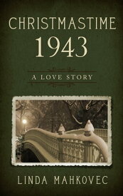 Christmastime 1943: A Love Story【電子書籍】[ Linda Mahkovec ]