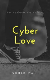 Cyber Love【電子書籍】[ subir paul ]