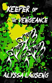 Keeper of the Vengeance The Keeper Trilogy, #3【電子書籍】[ Alyssa Lauseng ]