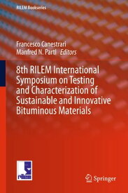 8th RILEM International Symposium on Testing and Characterization of Sustainable and Innovative Bituminous Materials【電子書籍】