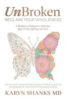 UnBroken - Reclaim Your Wholeness: A Manifesto to Healing in a World that Keeps Us Sick, Suffering, and Stuck