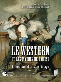 Le western et les mythes de l'Ouest【電子書籍】[ Lauric Guillaud ]