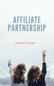 Affiliate Partnership【電子書籍】[ kingsley alfred ]