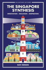 The Singapore Synthesis Innovation, Inclusion, Inspiration【電子書籍】[ Ravi Menon ]