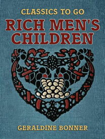 Rich Men's Children【電子書籍】[ Geraldine Bonner ]