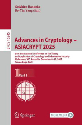 Advances in Cryptology ? ASIACRYPT 2025 31st International Conference on the Theory and Application of Cryptology and Information Security, Melbourne, VIC, Australia, December 8?12, 2025, Proceedings, Part I