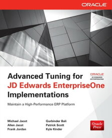 Advanced Tuning for JD Edwards EnterpriseOne Implementations【電子書籍】[ Michael Jacot ]