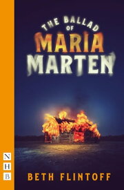 The Ballad of Maria Marten (NHB Modern Plays)【電子書籍】[ Beth Flintoff ]