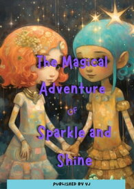 The Magical Adventure of Sparkle and Shine【電子書籍】[ YJ ]