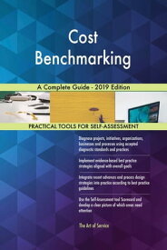 Cost Benchmarking A Complete Guide - 2019 Edition【電子書籍】[ Gerardus Blokdyk ]