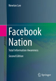 Facebook Nation Total Information Awareness【電子書籍】[ Newton Lee ]