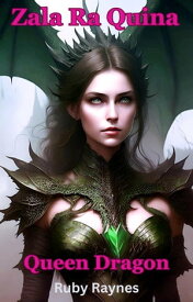 Zala Ra Quina Queen Dragon Queen Dragon, #1【電子書籍】[ Ruby Raynes ]