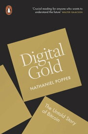Digital Gold The Untold Story of Bitcoin【電子書籍】[ Nathaniel Popper ]