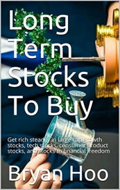 Long Term Stocks To Buy【電子書籍】[ Bryan Hoo ]