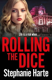 Rolling the Dice A totally gripping and unputdownable gritty crime thriller【電子書籍】[ Stephanie Harte ]