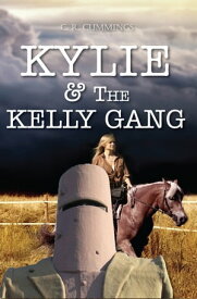 Kylie & the Kelly Gang【電子書籍】[ C.R. Cummings ]