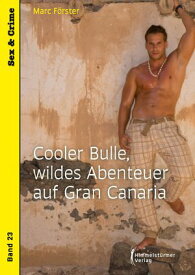 Cooler Bulle, wildes Abenteuer auf Gran Canaria【電子書籍】[ Marc F?rster ]