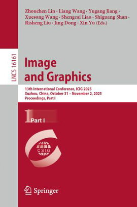 Image and Graphics 13th International Conference, ICIG 2025, Xuzhou, China, October 31?November 2, 2025, Proceedings, Part I