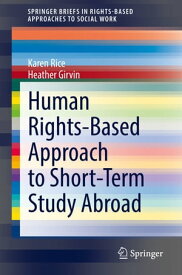 Human Rights-Based Approach to Short-Term Study Abroad【電子書籍】[ Karen Rice ]