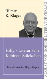 Hilly's Literarische Kabinett-St?ckchen Ein literarischer Regenbogen【電子書籍】[ Hilmar K. Klages ]