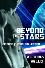 Beyond the Stars Science Fiction Romance Collection【電子書籍】[ Victoria Vallo ]