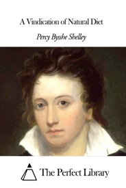 A Vindication of Natural Diet【電子書籍】[ Percy Bysshe Shelley ]